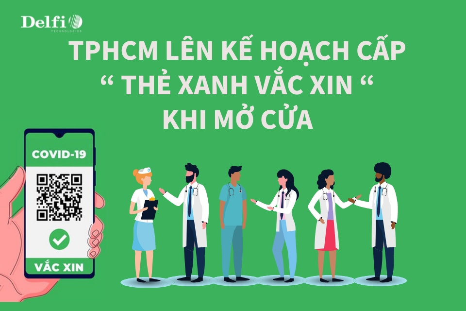 TPHCM LÊN KẾ HOẠCH CẤP “ THẺ XANH VẮC XIN “ KHI MỞ CỬA 
